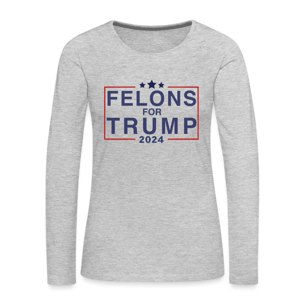 Felons for Trump 2024 Women's Premium Long Sleeve T-Shirt - heather gray