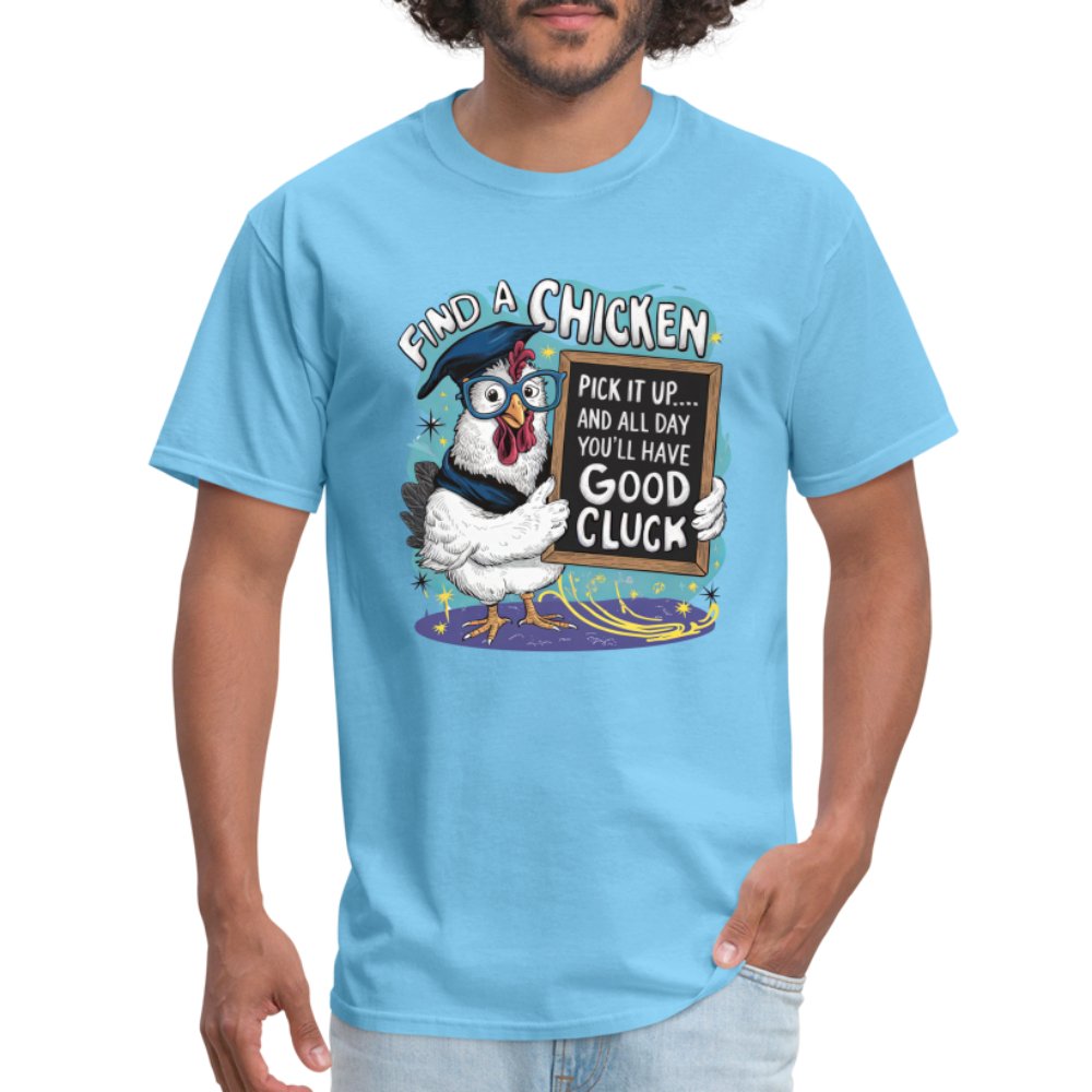 Find a Chicken Have Good Cluck T-Shirt (Funny Chicken Tee) - aquatic blue