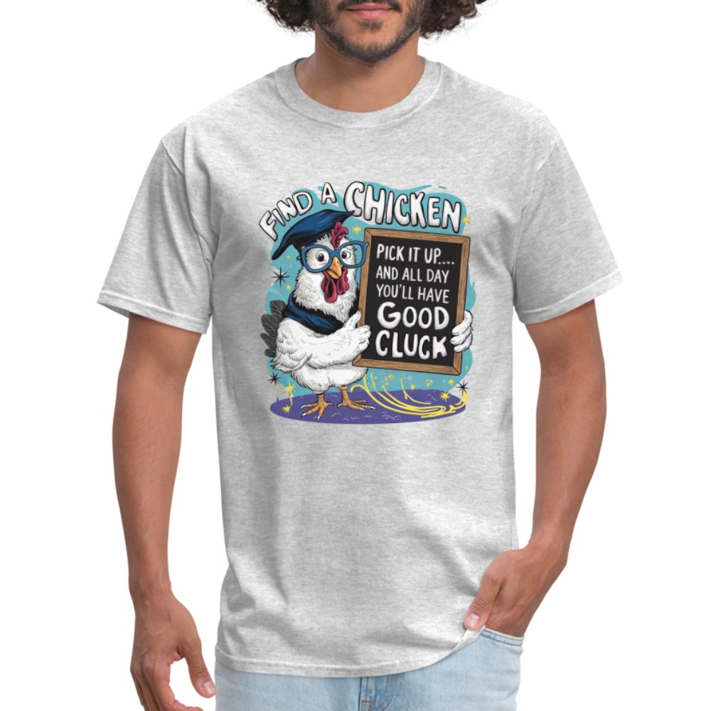 Find a Chicken Have Good Cluck T-Shirt (Funny Chicken Tee) - heather gray