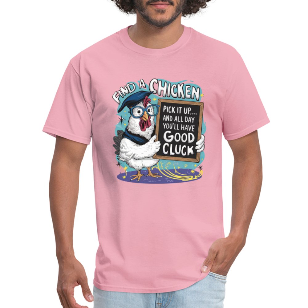 Find a Chicken Have Good Cluck T-Shirt (Funny Chicken Tee) - pink