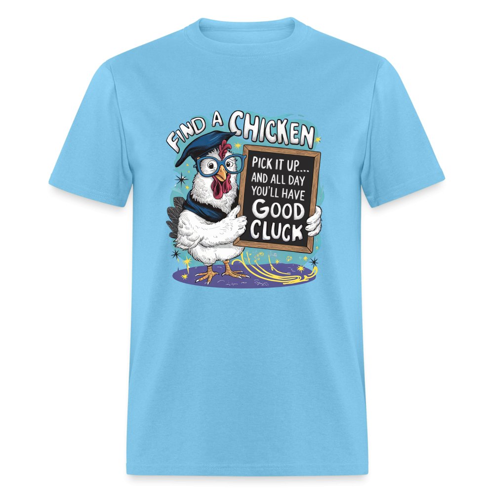 Find a Chicken Have Good Cluck T-Shirt (Funny Chicken Tee) - sage