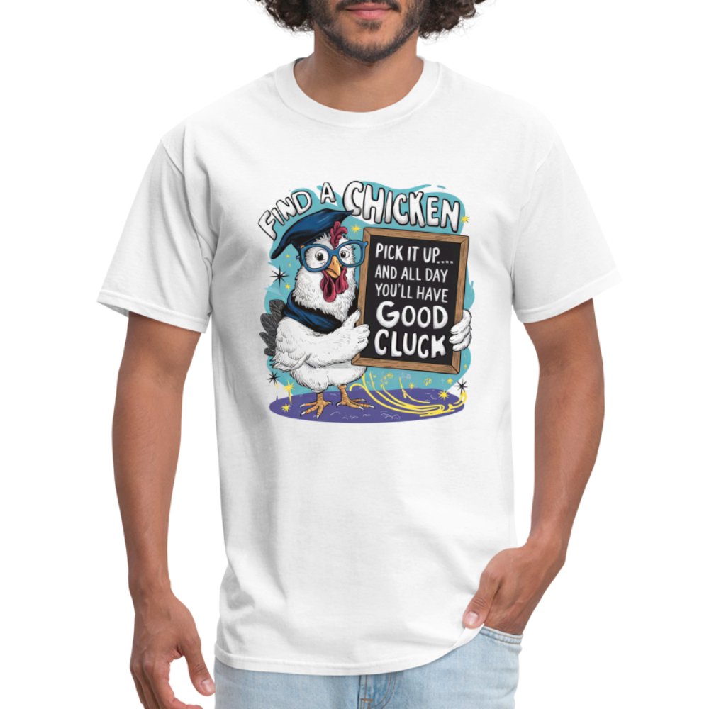 Find a Chicken Have Good Cluck T-Shirt (Funny Chicken Tee) - option1# - Unisex Classic T-Shirt | Fruit of the Loom 3930