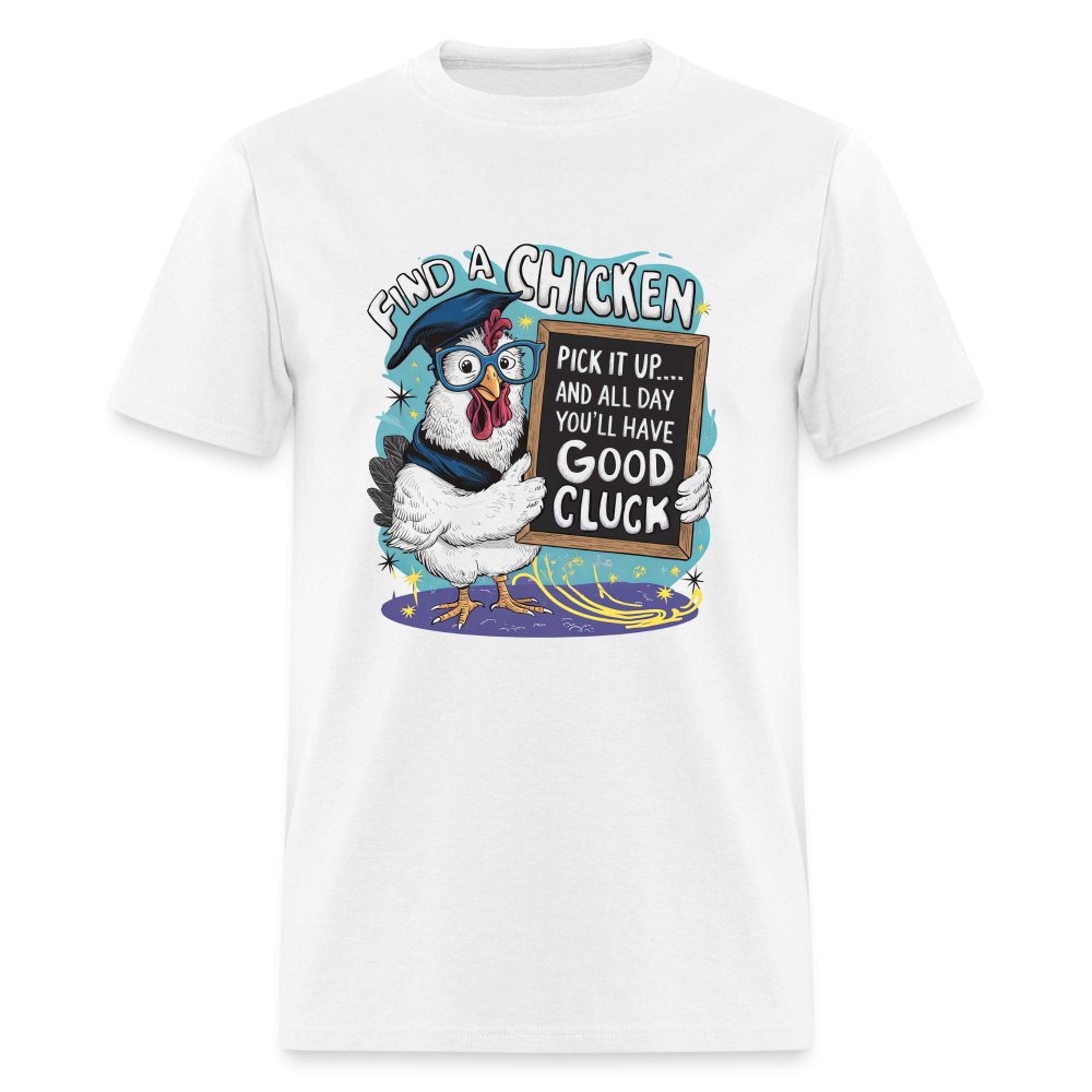 Find a Chicken Have Good Cluck T-Shirt (Funny Chicken Tee) - option1# - Unisex Classic T-Shirt | Fruit of the Loom 3930