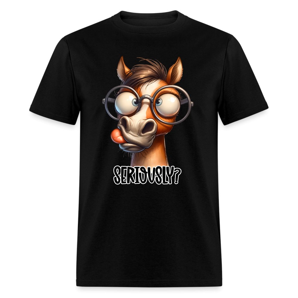 Funny Horse Says Seriously? - T-Shirt - option1# - Unisex Classic T-Shirt | Fruit of the Loom 3930