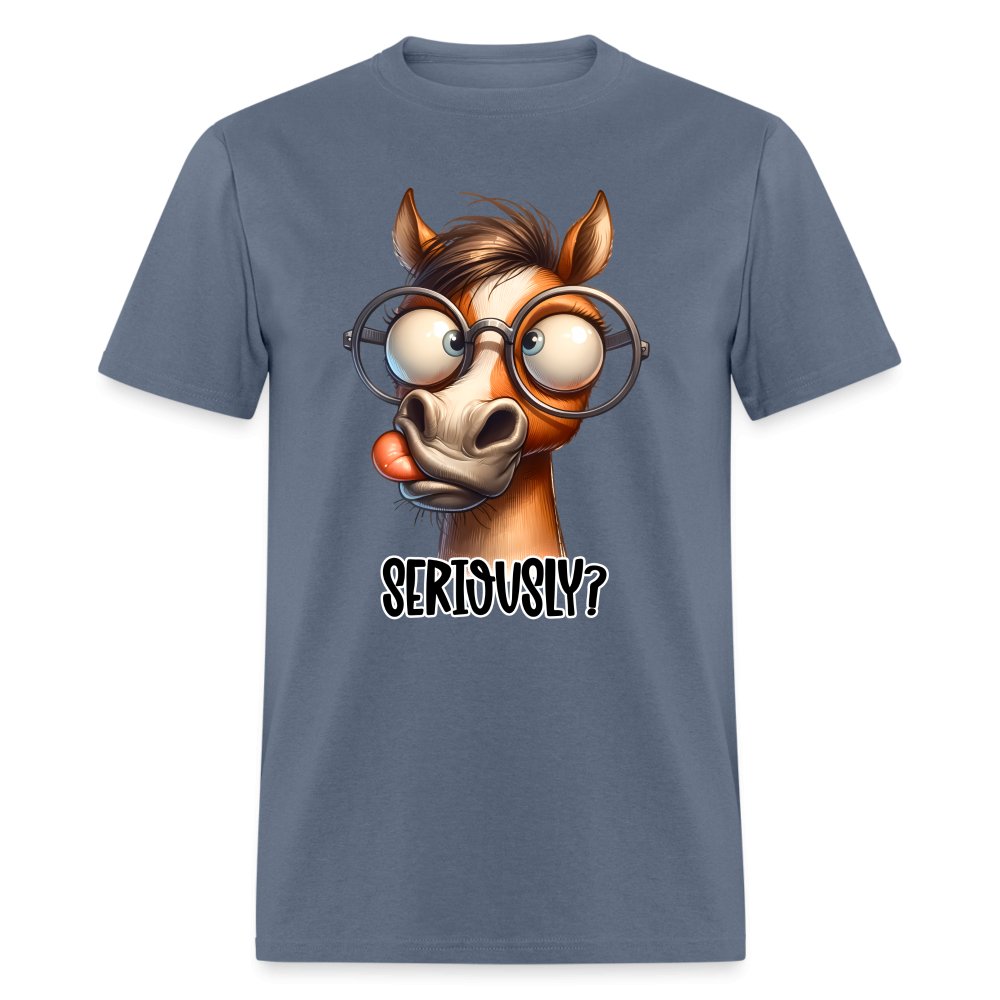 Funny Horse Says Seriously? - T-Shirt - option1# - Unisex Classic T-Shirt | Fruit of the Loom 3930