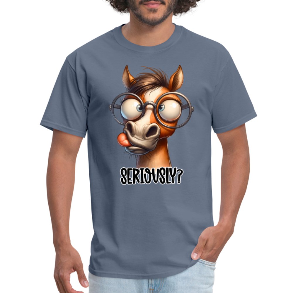 Funny Horse Says Seriously? - T-Shirt - option1# - Unisex Classic T-Shirt | Fruit of the Loom 3930