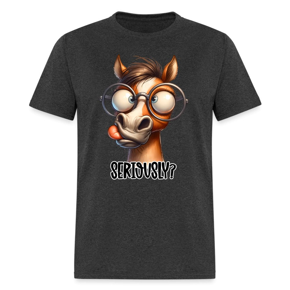 Funny Horse Says Seriously? - T-Shirt - option1# - Unisex Classic T-Shirt | Fruit of the Loom 3930