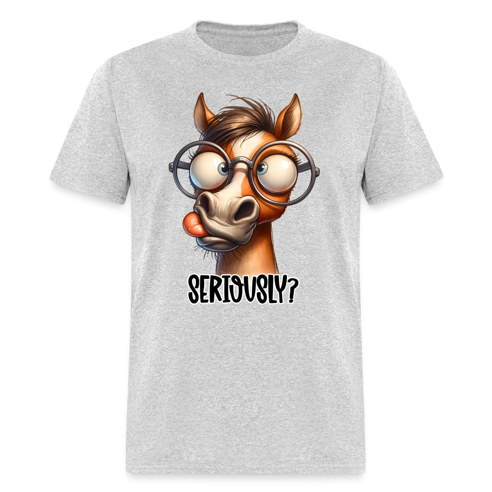 Funny Horse Says Seriously? - T-Shirt - option1# - Unisex Classic T-Shirt | Fruit of the Loom 3930