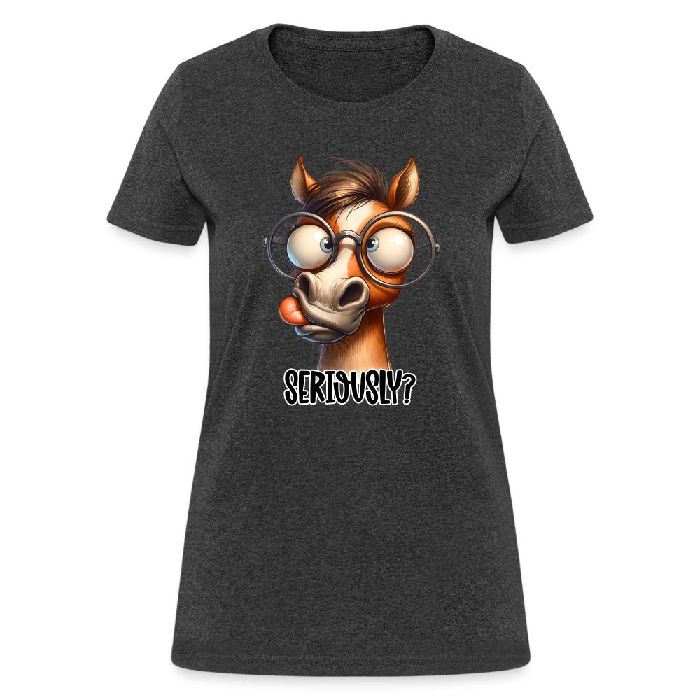 Funny Horse Says Seriously? - Women's Contoured T-Shirt - option1# - Women's T-Shirt | Fruit of the Loom L3930R