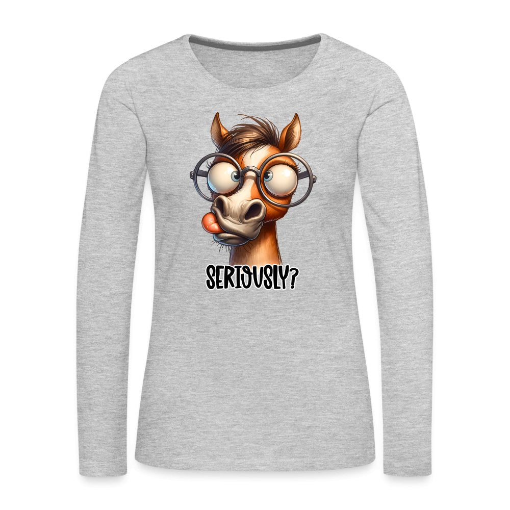 Funny Horse Says Seriously? - Women's Premium Long Sleeve T-Shirt - option1# - Women's Premium Long Sleeve T-Shirt | Spreadshirt 876