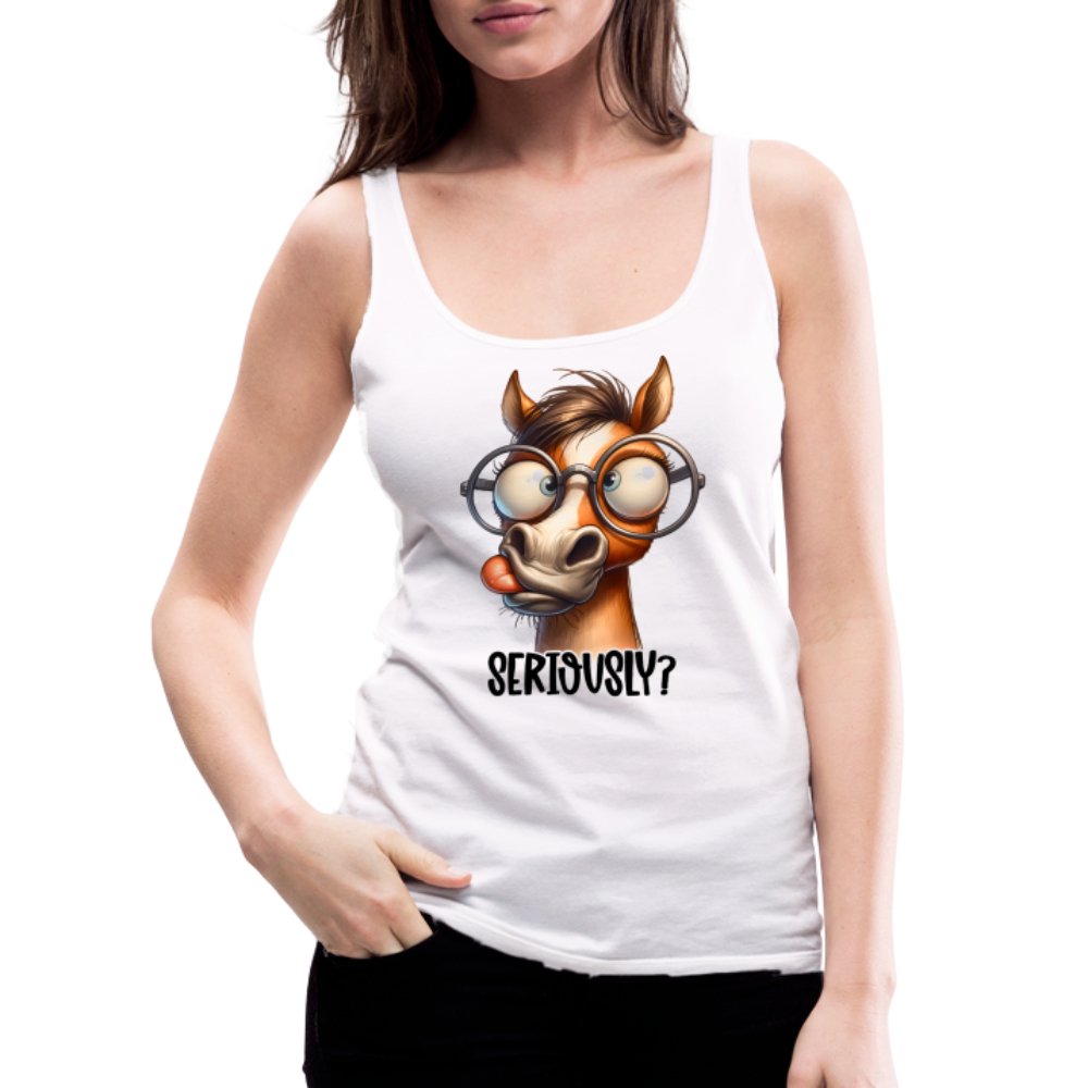 Funny Horse Says Seriously? - Women’s Premium Tank Top - option1# - Women’s Premium Tank Top | Spreadshirt 917