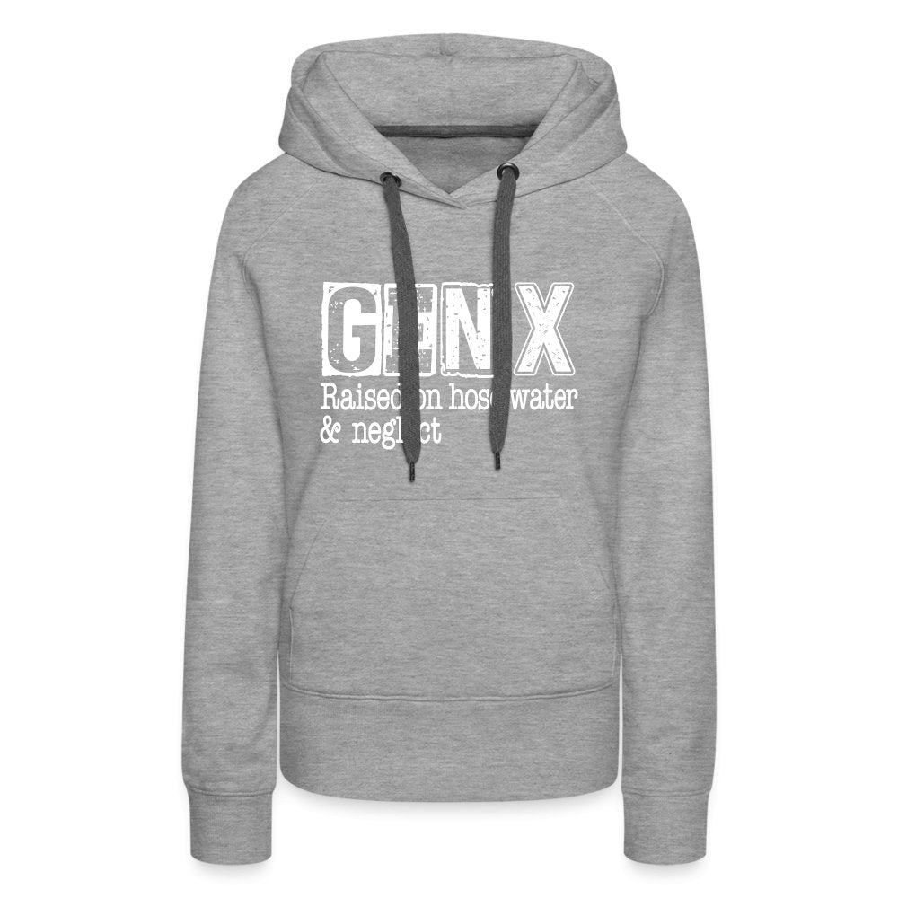 GEN X (Raised on hose water & neglect) Women’s Premium Hoodie - option1# - Women’s Premium Hoodie | Spreadshirt 444