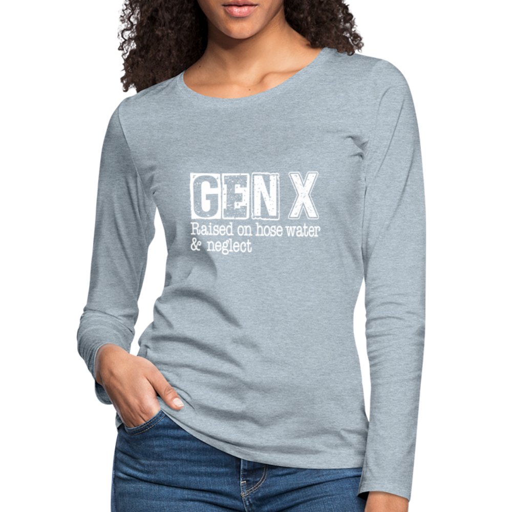 GEN X (Raised on hose water & neglect) Women's Premium Long Sleeve T-Shirt - option1# - Women's Premium Long Sleeve T-Shirt | Spreadshirt 876