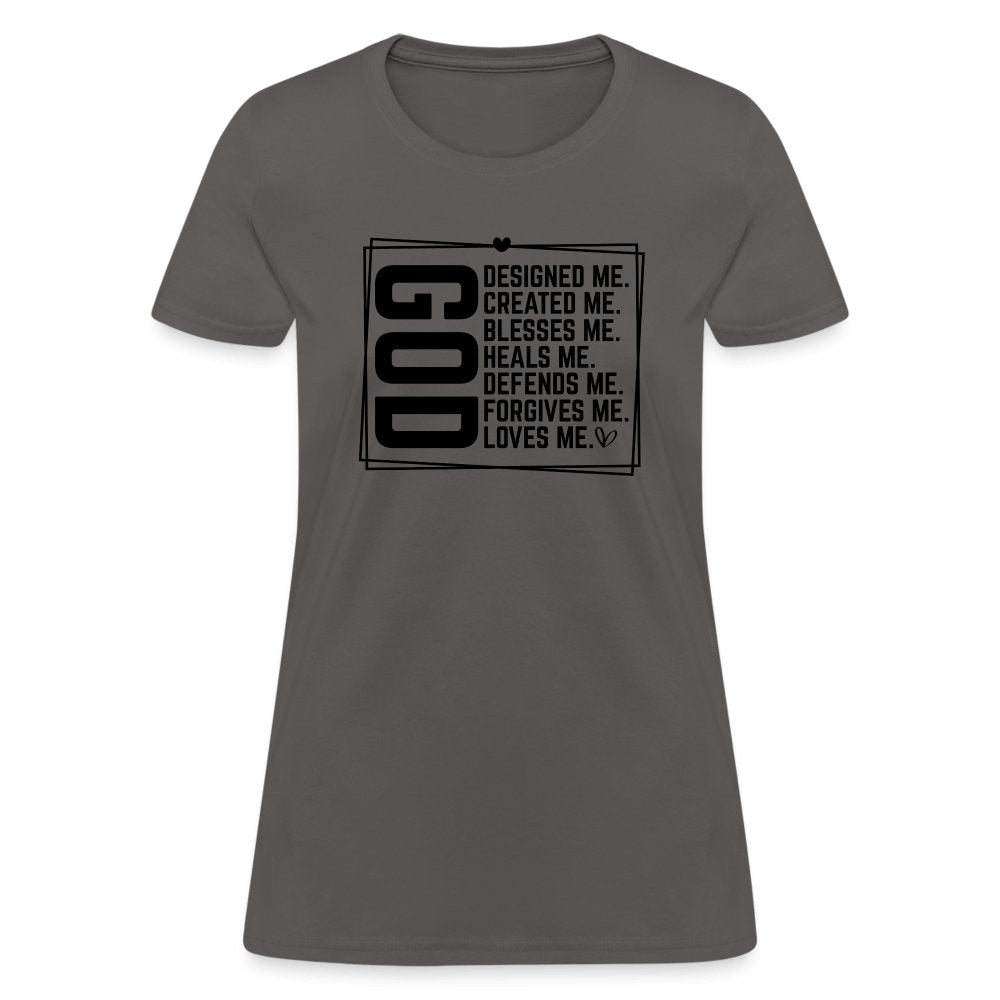 GOD Designed Me Women's Contoured T-Shirt - charcoal