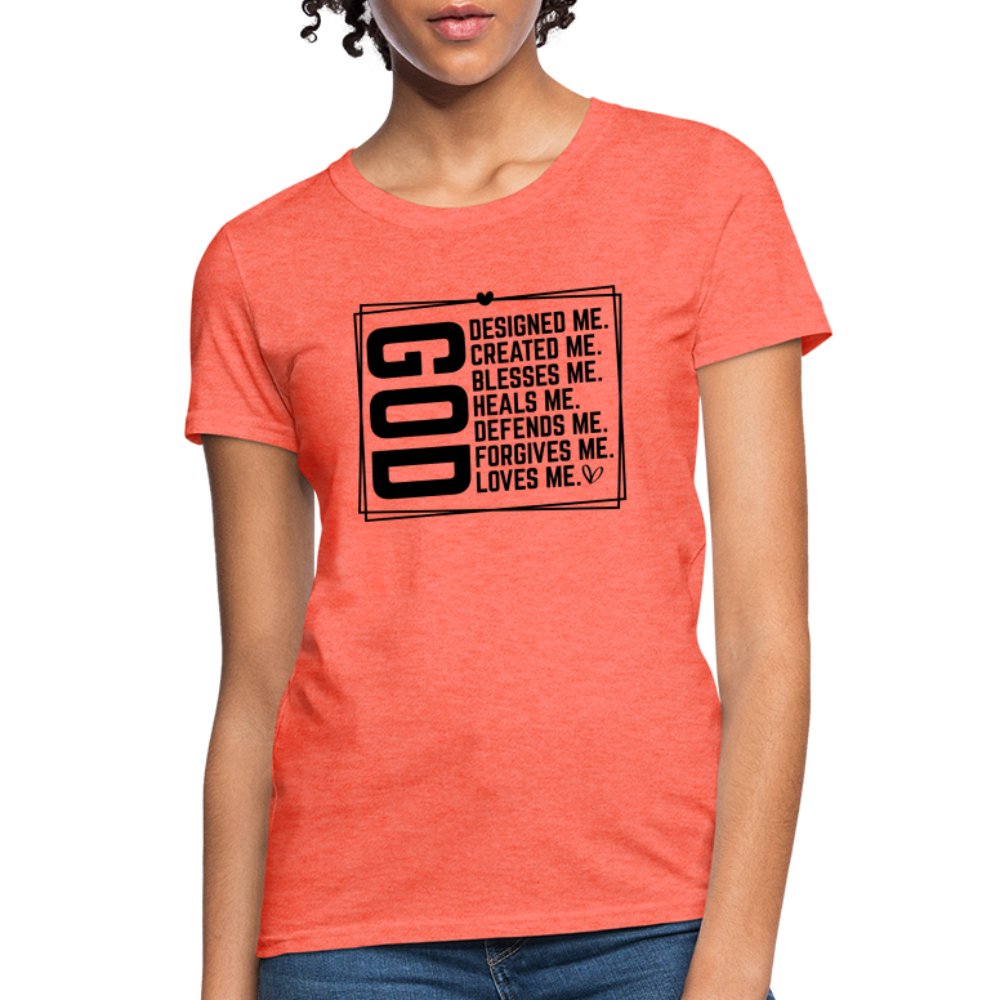 GOD Designed Me Women's Contoured T-Shirt - heather coral