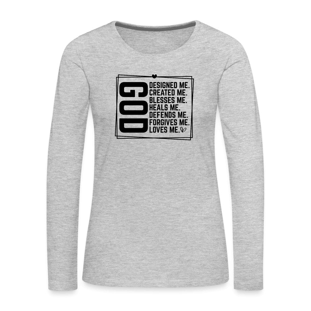 GOD Designed Me Women's Premium Long Sleeve T-Shirt - heather gray