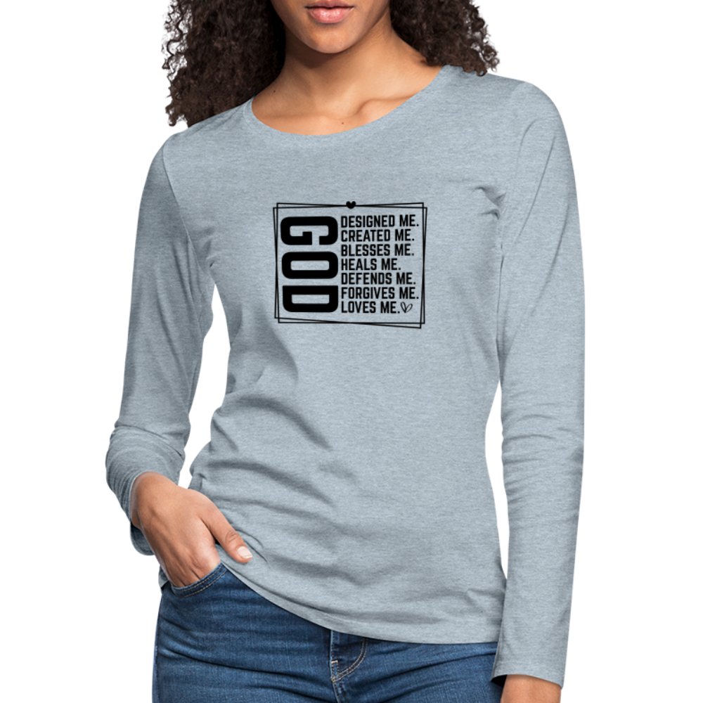 GOD Designed Me Women's Premium Long Sleeve T-Shirt - heather ice blue