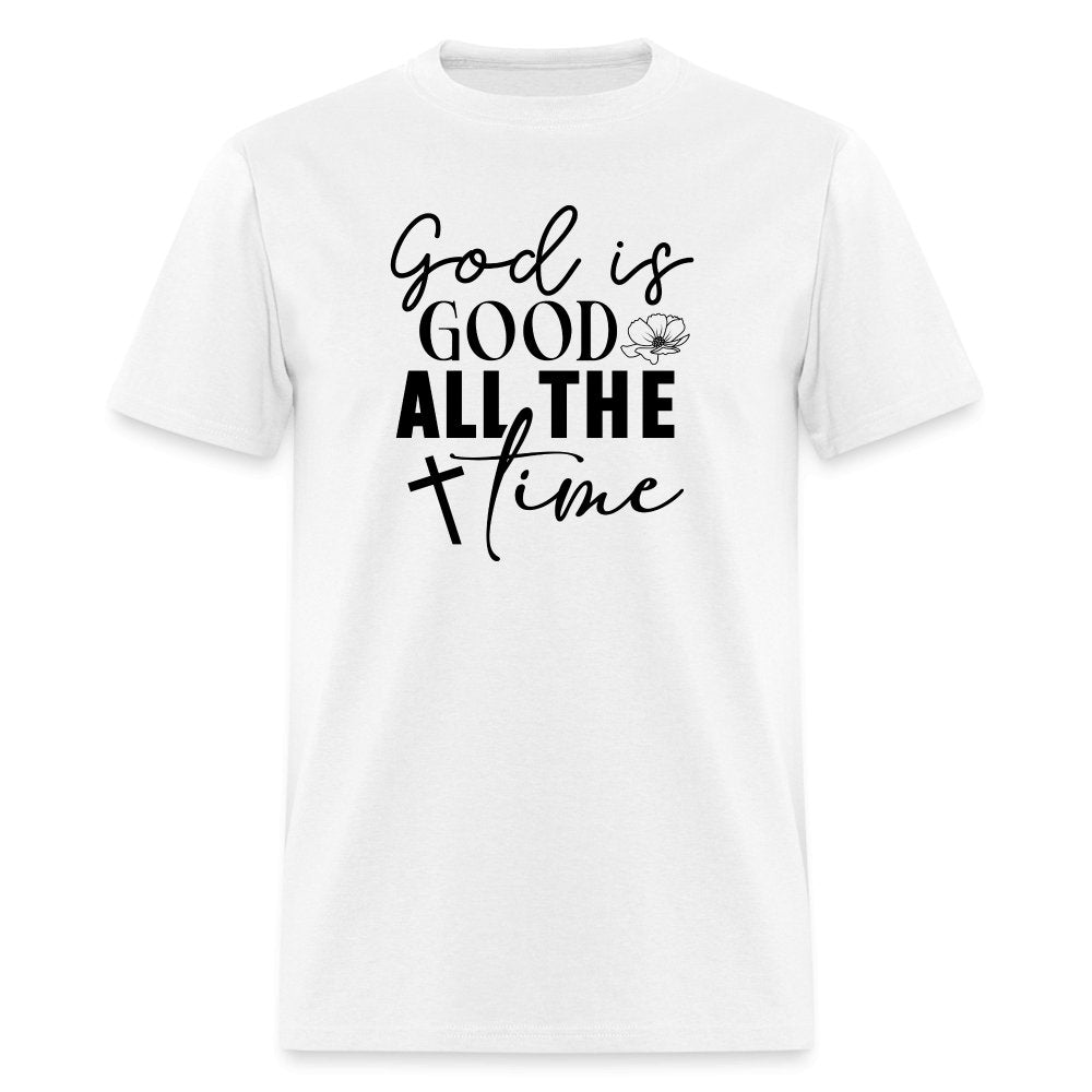 God is Good All The Time T-Shirt - white