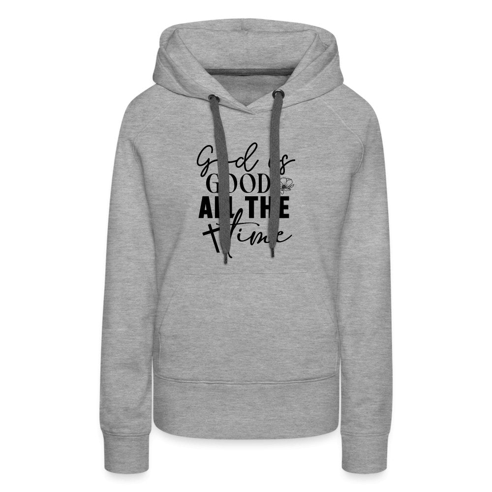 God is Good All The Time Women’s Premium Hoodie - heather grey