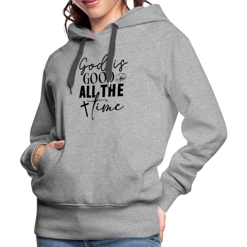 God is Good All The Time Women’s Premium Hoodie - heather grey