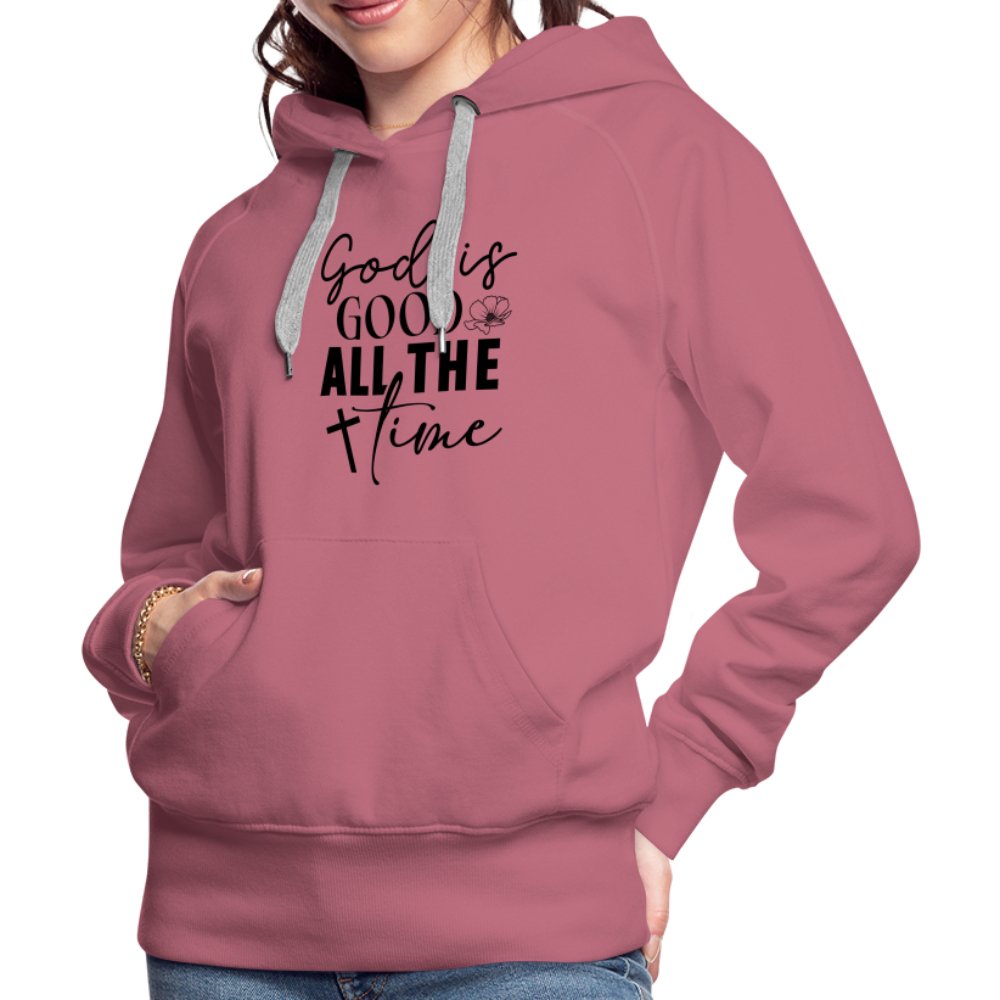 God is Good All The Time Women’s Premium Hoodie - mauve