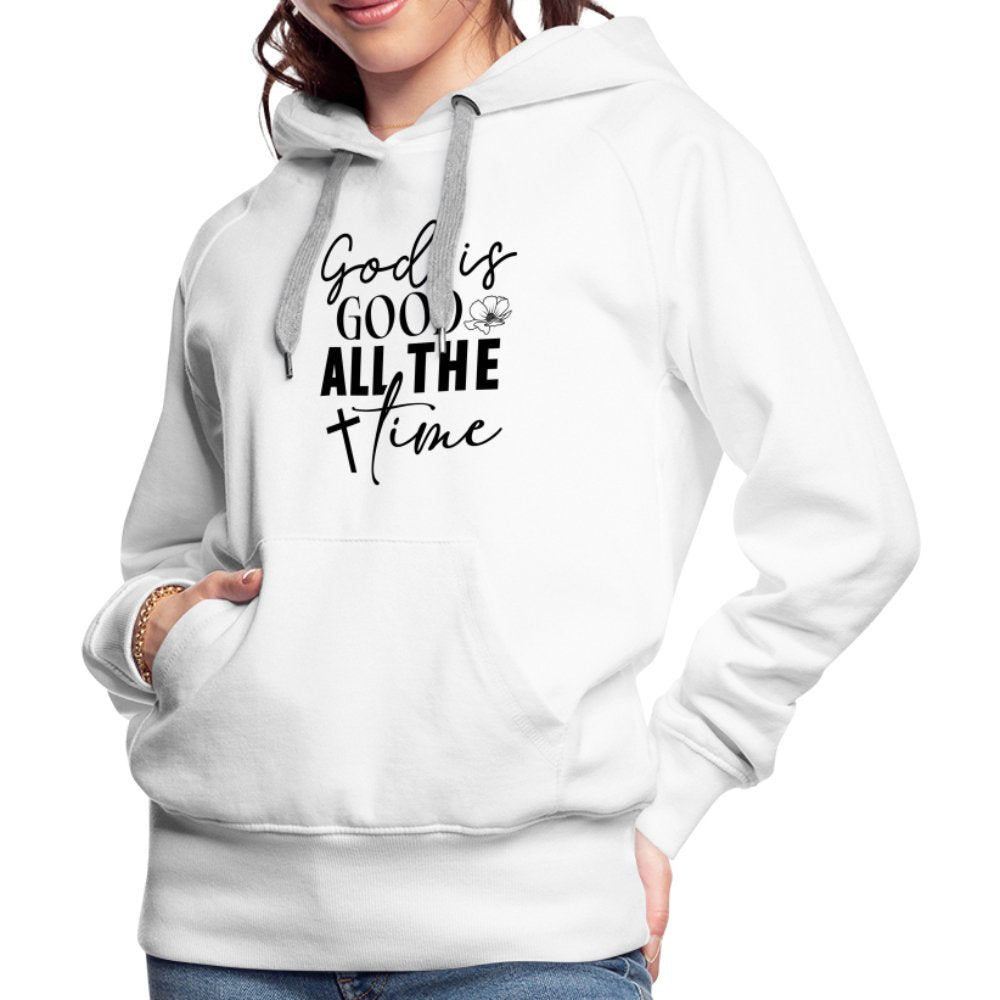 God is Good All The Time Women’s Premium Hoodie - white