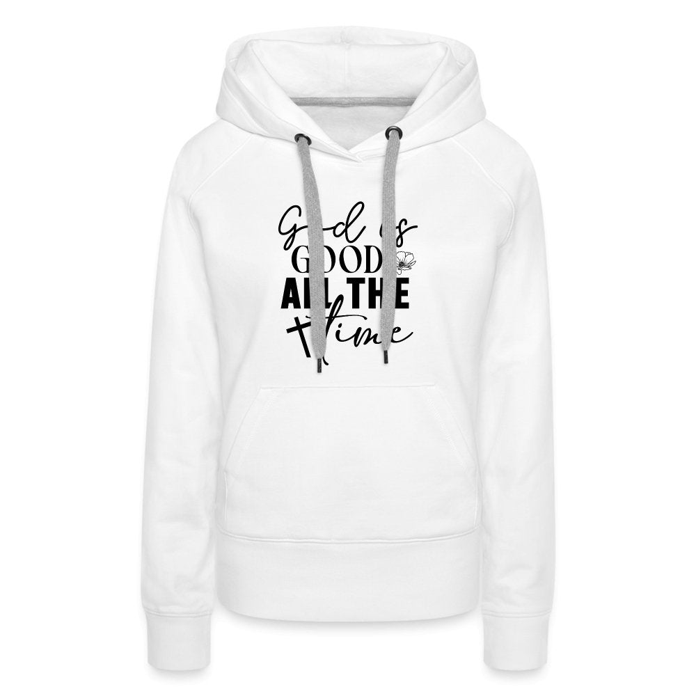 God is Good All The Time Women’s Premium Hoodie - white