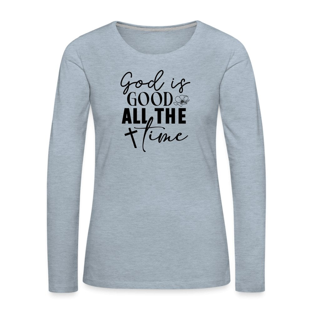 God is Good All The Time Women's Premium Long Sleeve T-Shirt - heather ice blue