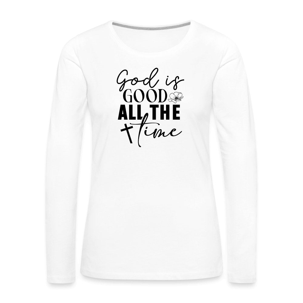 God is Good All The Time Women's Premium Long Sleeve T-Shirt - white