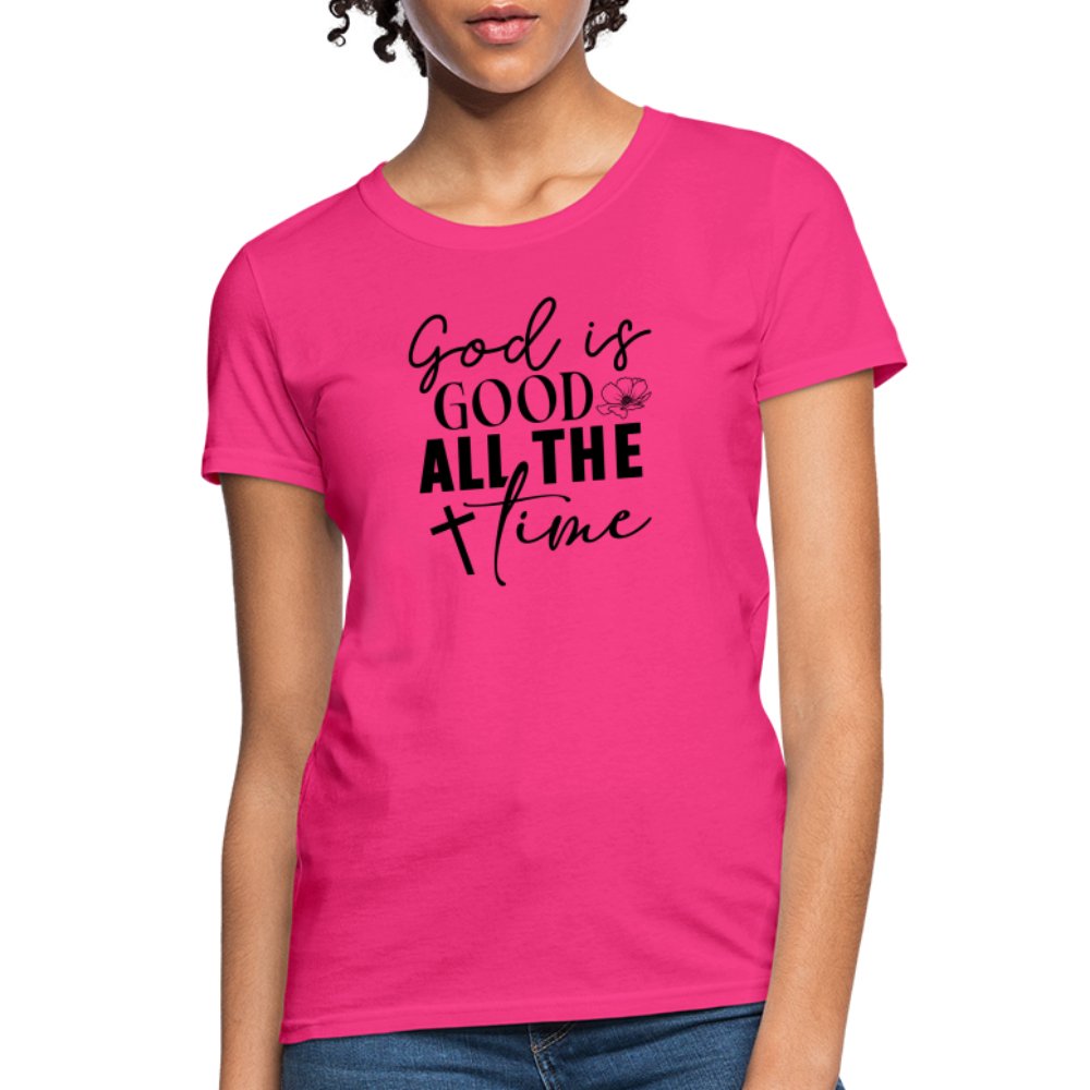 God is Good All The Time Women's T-Shirt - fuchsia