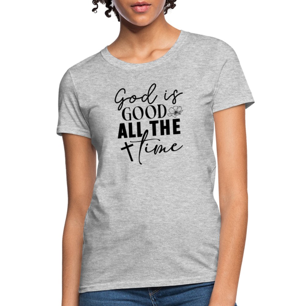 God is Good All The Time Women's T-Shirt - heather gray