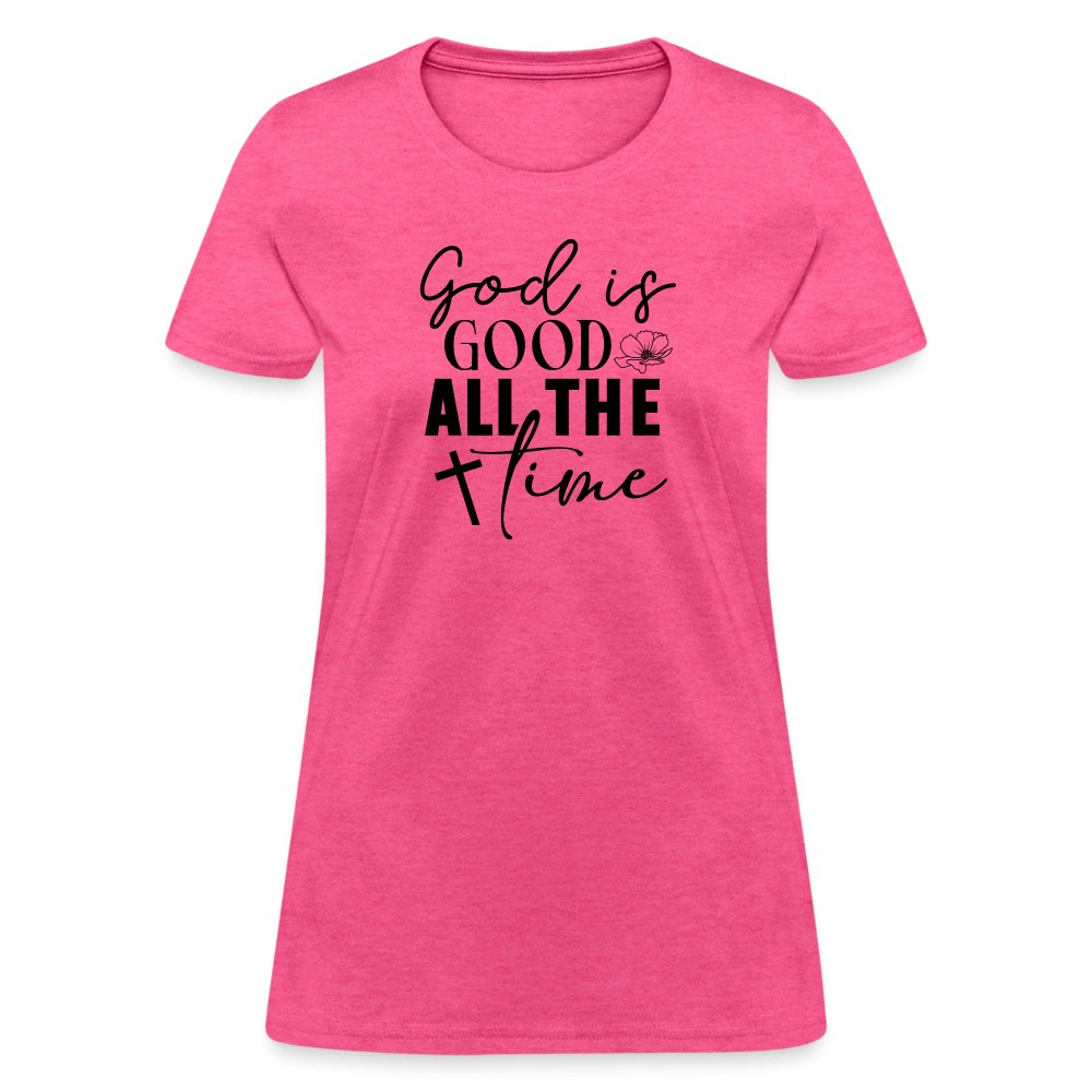 God is Good All The Time Women's T-Shirt - heather pink