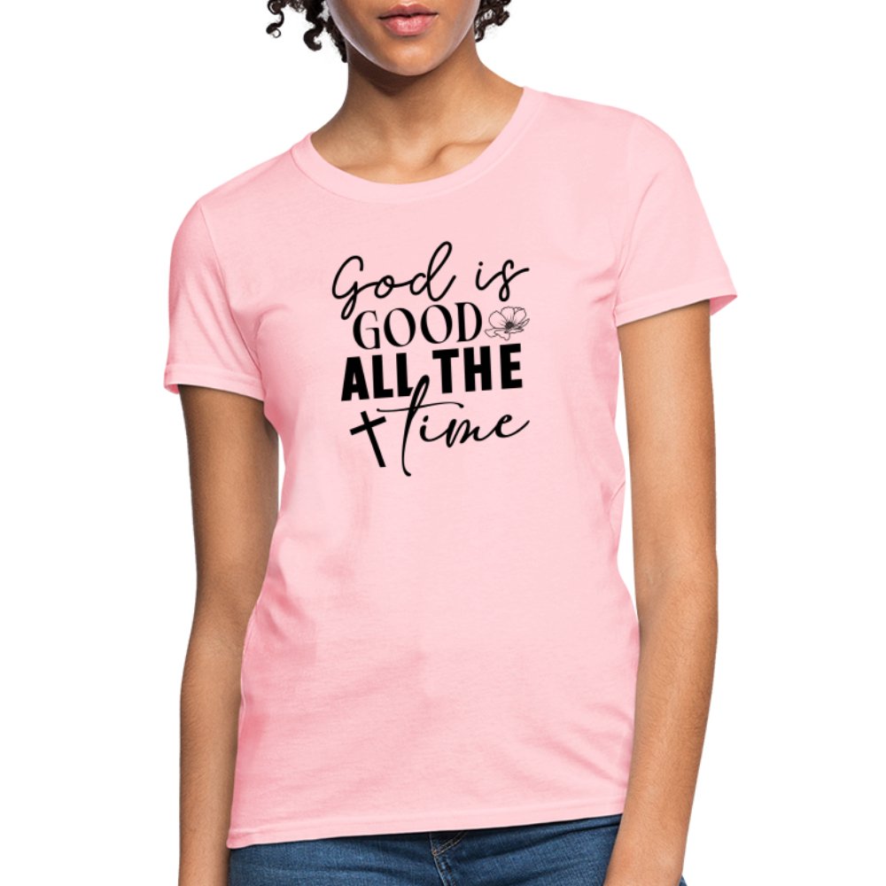 God is Good All The Time Women's T-Shirt - pink