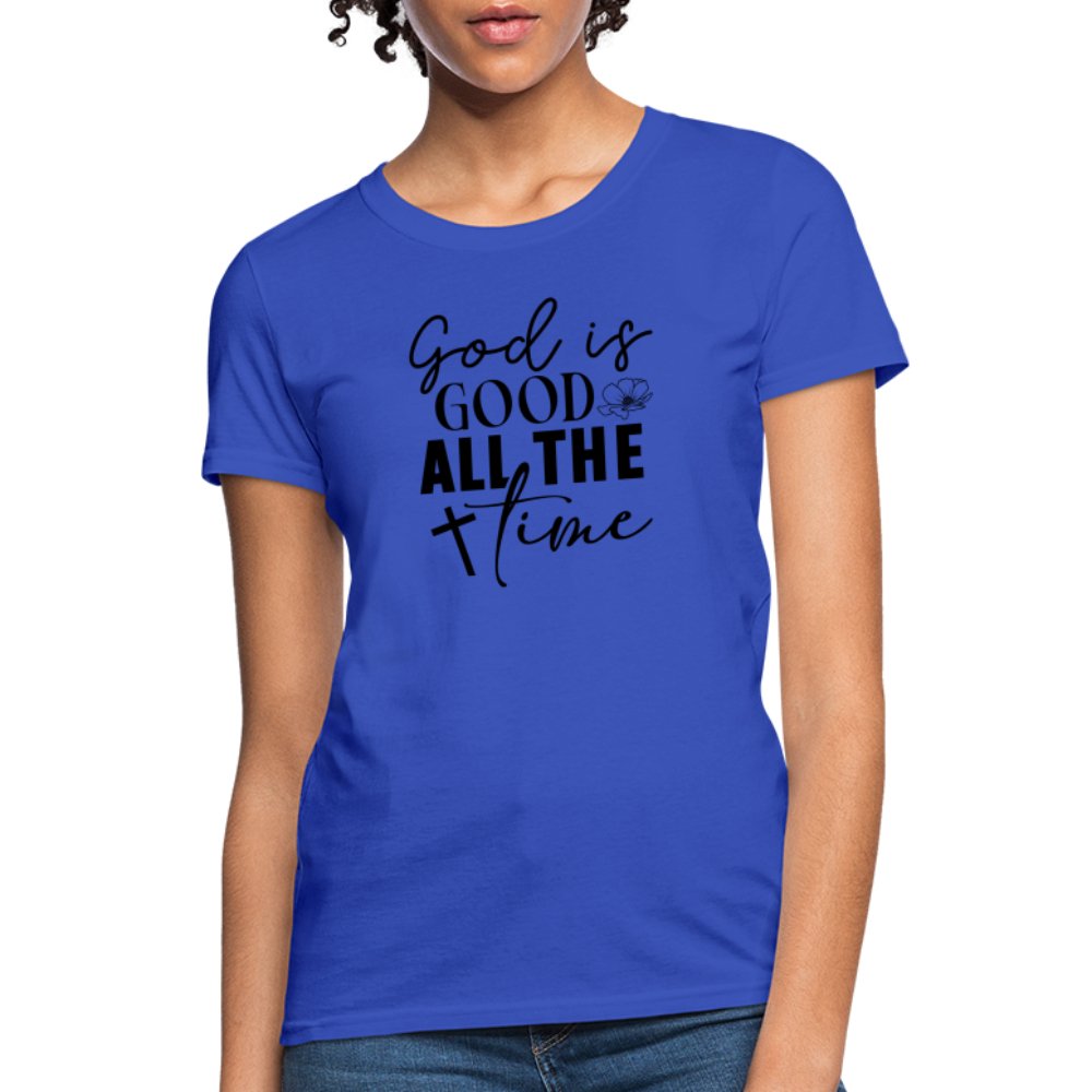 God is Good All The Time Women's T-Shirt - royal blue