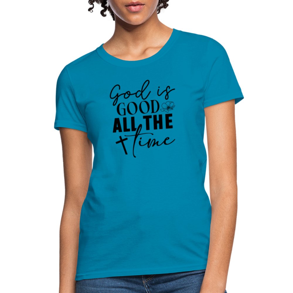 God is Good All The Time Women's T-Shirt - turquoise