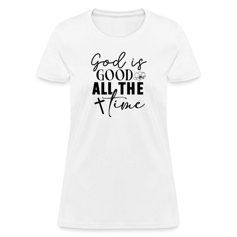 God is Good All The Time Women's T-Shirt - white