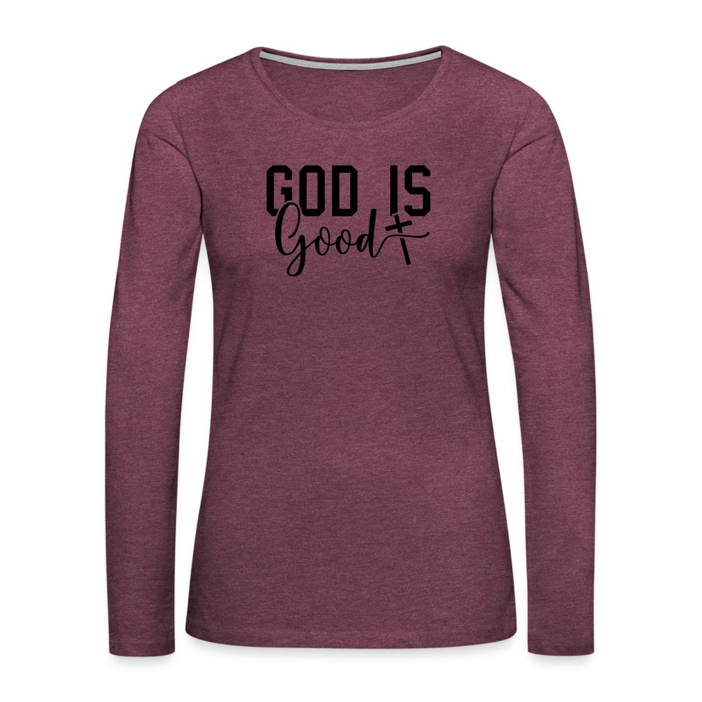 God is Good Women's Premium Long Sleeve T-Shirt - heather burgundy