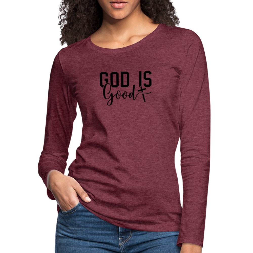 God is Good Women's Premium Long Sleeve T-Shirt - heather burgundy