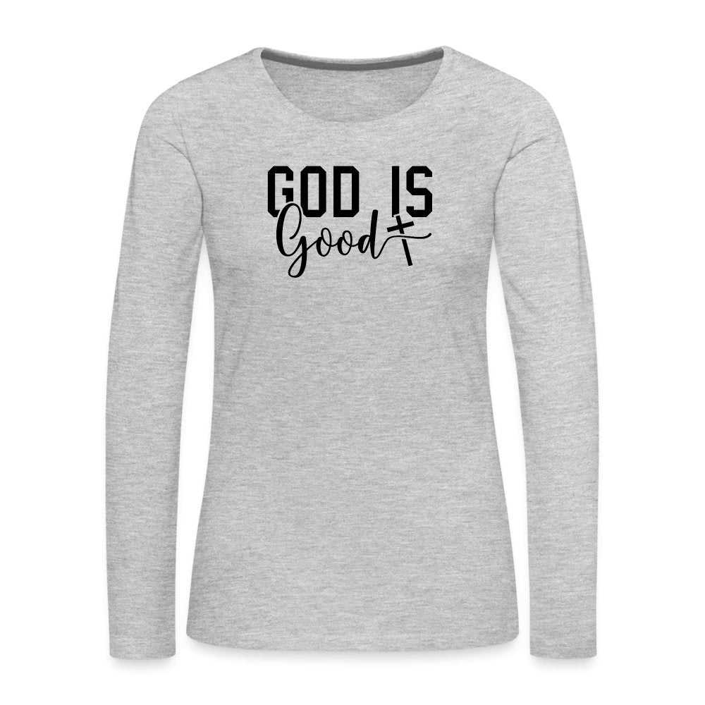 God is Good Women's Premium Long Sleeve T-Shirt - heather gray