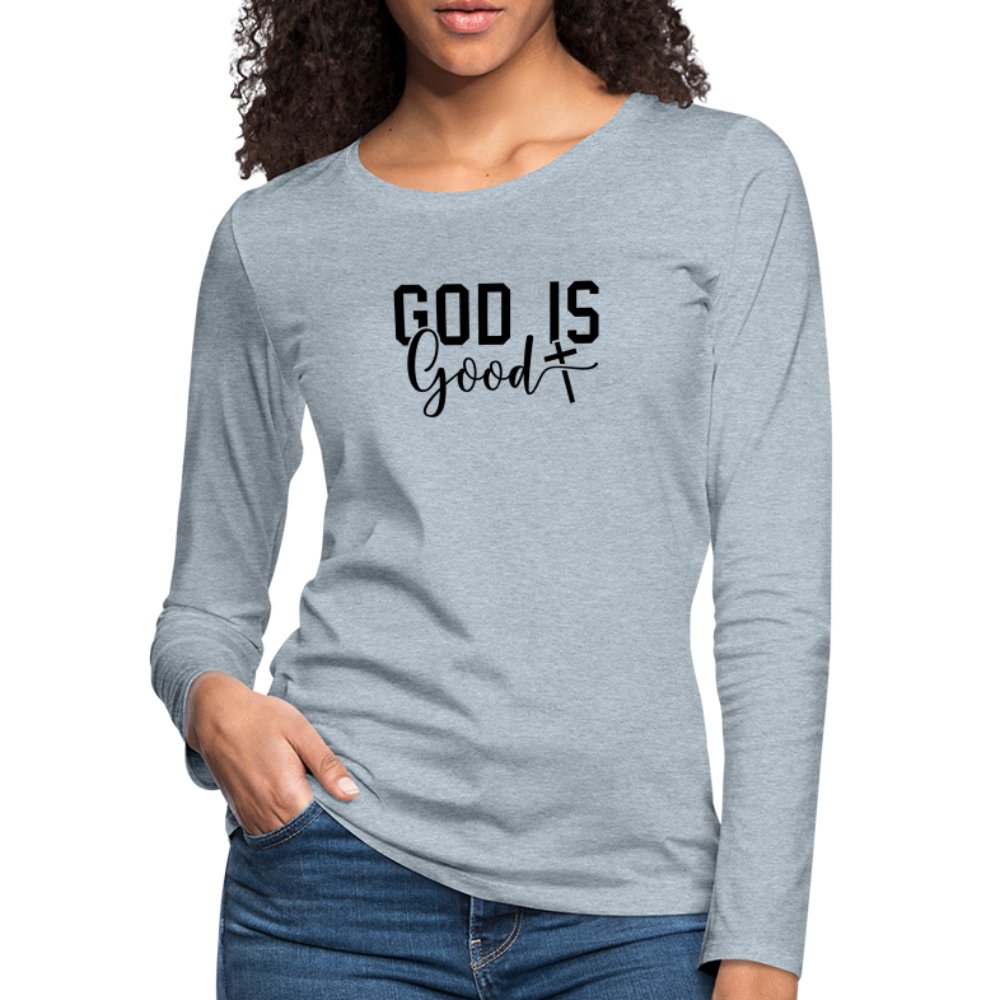 God is Good Women's Premium Long Sleeve T-Shirt - heather ice blue