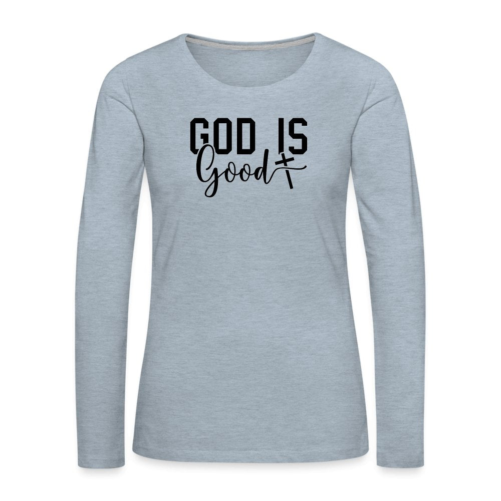 God is Good Women's Premium Long Sleeve T-Shirt - heather ice blue