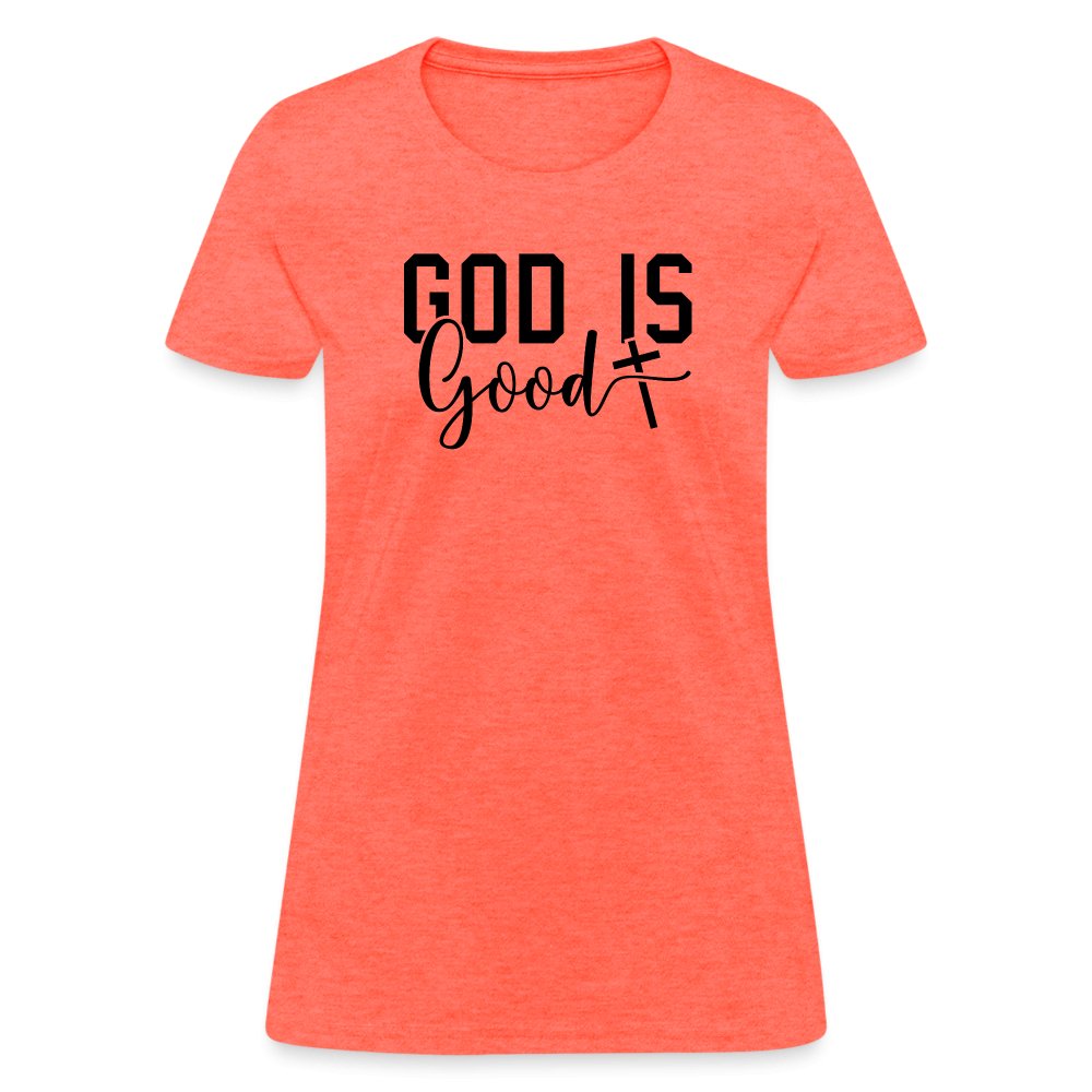 God is Good Women's T-Shirt - heather coral