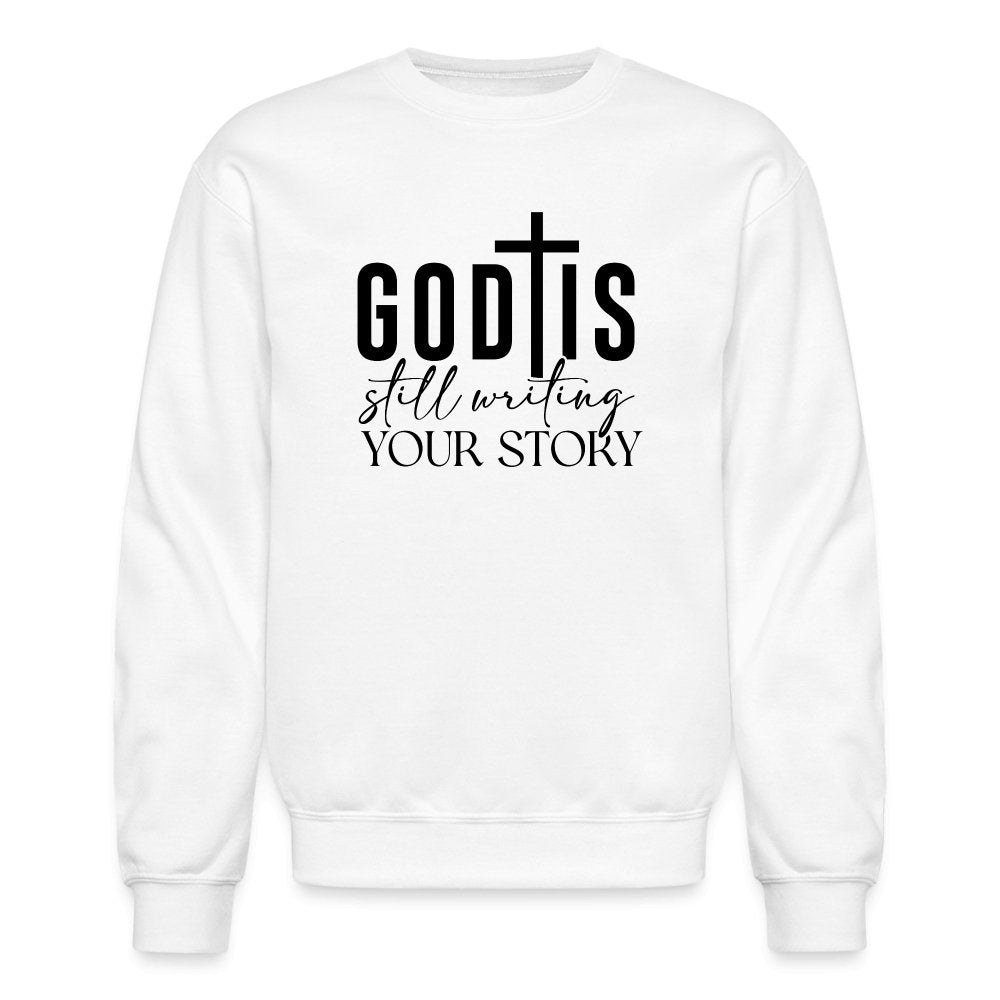 God Is Still Writing Your Story Sweatshirt - white