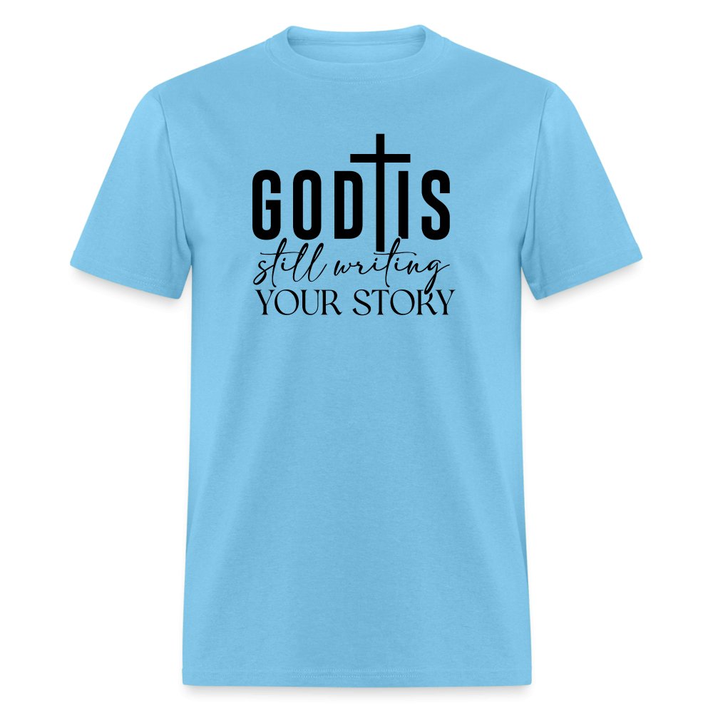 God Is Still Writing Your Story T-Shirt - aquatic blue