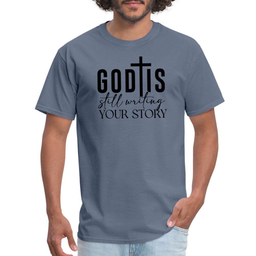 God Is Still Writing Your Story T-Shirt - denim