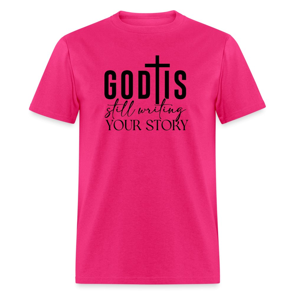 God Is Still Writing Your Story T-Shirt - fuchsia