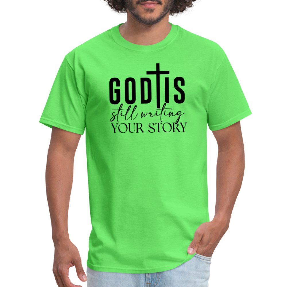 God Is Still Writing Your Story T-Shirt - kiwi