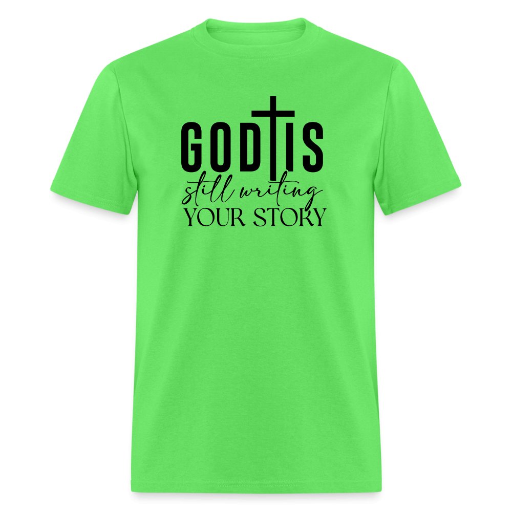 God Is Still Writing Your Story T-Shirt - kiwi