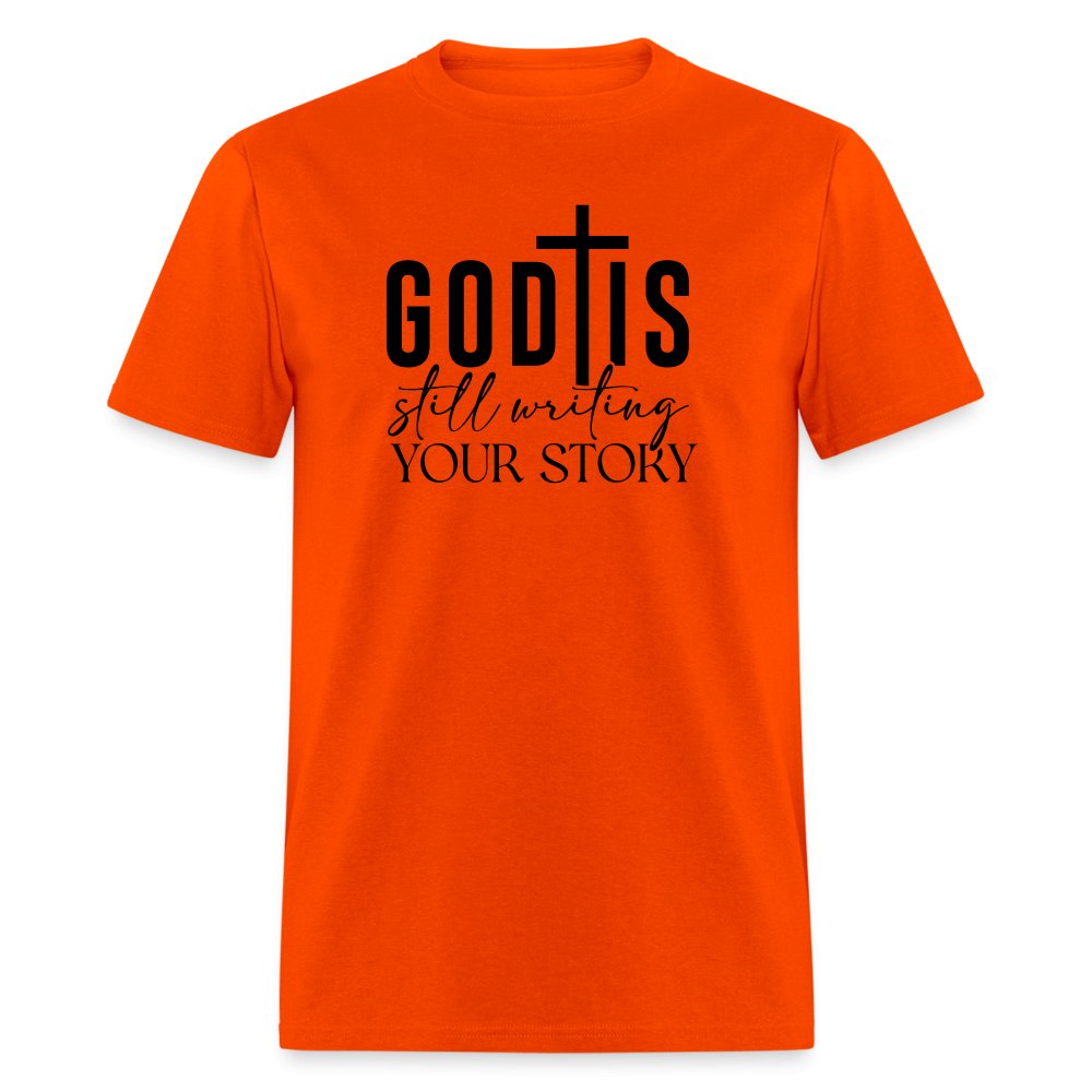 God Is Still Writing Your Story T-Shirt - orange