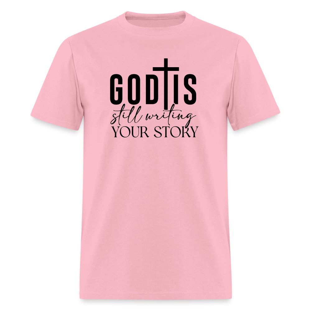 God Is Still Writing Your Story T-Shirt - pink